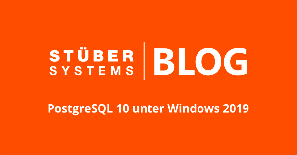 PostgreSQL 10 unter Windows 2019 | STÜBER SYSTEMS Blog